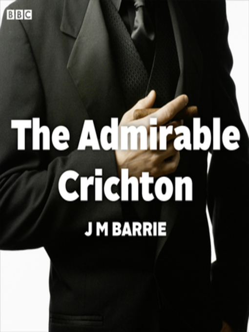 Title details for The Admirable Crichton by J.M. Barrie - Available